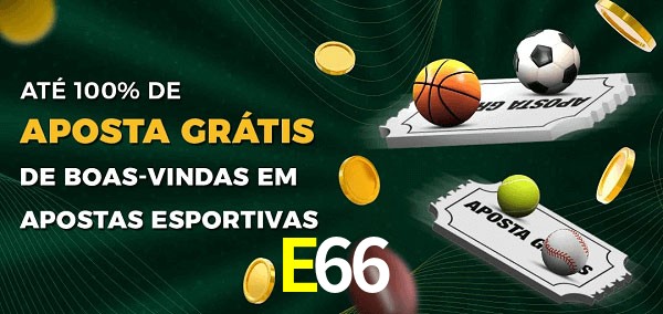 E66 Ate 100% de Aposta Gratis